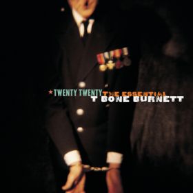 Ao - Twenty Twenty: The Essential T Bone Burnett / T Bone Burnett