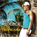 Ao - Club Tropicana / Mark Medlock