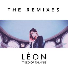 Ao - Tired of Talking (Remixes) / LEON