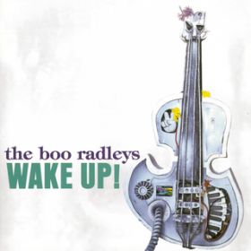 Ao - Wake Up! / The Boo Radleys