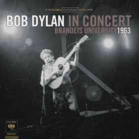 Ao - Bob Dylan In Concert: Brandeis University 1963 (Live) / Bob Dylan