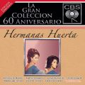 Ao - La Gran Coleccion del 60 Aniversario CBS - Hermanas Huerta / Hermanas Huerta