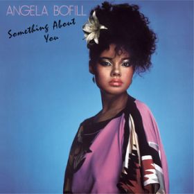 Never Wanna Be Without Your Love / Angela Bofill