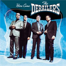 Ao - Here Come The Derailers / The Derailers