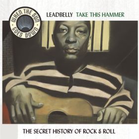 Ao - Take This Hammer - The Complete RCA Victor Recordings - When The Sun Goes Down Series / LEADBELLY