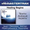 Tenth Avenue North̋/VO - Healing Begins (Demo) ([Performance Track])