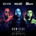 Ao - How Else (Remixes) feat. Rich The Kid/ILOVEMAKONNEN / Steve Aoki