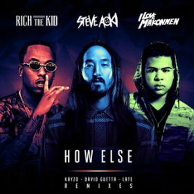 How Else (Late Remix) feat. Rich The Kid/ILOVEMAKONNEN / Steve Aoki
