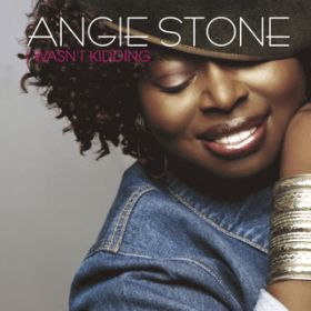 I Wasn't Kidding (Extended Version) / Angie Stone
