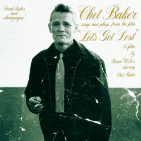 Ao - Chet Baker Sings And Plays From The Film "Let's Get Lost" / Chet Baker
