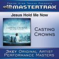 Ao - Jesus, Hold Me Now / Casting Crowns