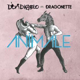 Animale (TWR72 Remix) feat. Dragonette / Don Diablo