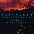 Faithless̋/VO - Bombs (Galaxy 21 Remix) feat. Harry Collier