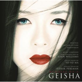 Becoming a Geisha / John Williams/Yo-Yo Ma/Itzhak Perlman