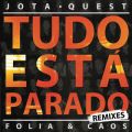 Ao - Tudo Est  Parado (Remixes) / Jota Quest