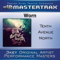 Tenth Avenue North̋/VO - Worn (High Without Background Vocals) (Performance Track)