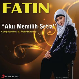 Aku Memilih Setia ( X Factor Indonesia ) / Fatin