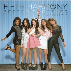 Ao - Better Together - Acoustic / Fifth Harmony