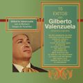 15 Exitos Con Gilberto Valenzuela - (Versiones Originales)