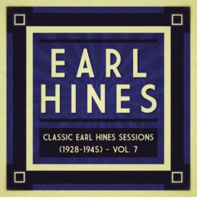 Ao - Classic Earl Hines Sessions (1928-1945), Vol. 7 / Earl Hines
