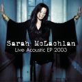 Ao - Live Acoustic EP 2003 / Sarah McLachlan