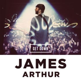 Ao - Get Down / James Arthur