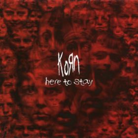 Here to Stay (Remixed by MINDLESS SELF INDULGENCE) / Korn