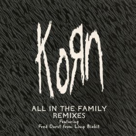 All In the Family (Beats In Peace Mix) featD Fred Durst / Korn