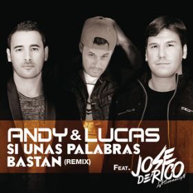 Si Unas Palabras Bastan (Remix) featD Jose De Rico / Andy & Lucas