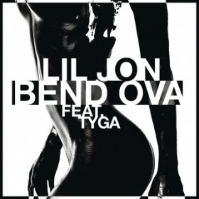 Bend Ova feat. Tyga / Lil Jon