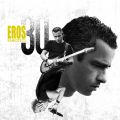 Ao - Eros 30 (Deluxe Version) / Eros Ramazzotti