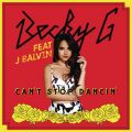 Becky G̋/VO - Can't Stop Dancin' (J Balvin Remix) feat. J. Balvin