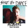 Ao - Shut Up And Dance (Acoustic) / Walk The Moon