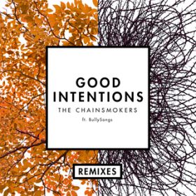 Good Intentions (Unlike Pluto Remix) featD BullySongs / The Chainsmokers