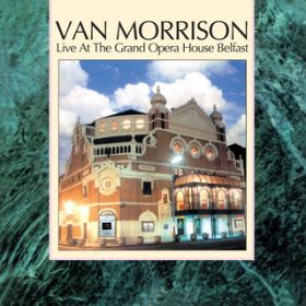 Ao - Live at the Grand Opera House Belfast / Van Morrison