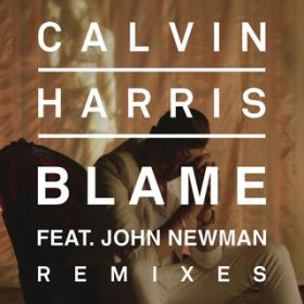 Blame (Jacob Plant Remix) feat. John Newman / Calvin Harris
