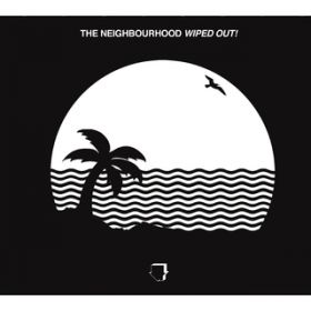 Ao - Wiped Out! / The Neighbourhood