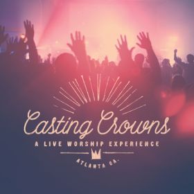 Jesus, Friend of Sinners (Live) / Casting Crowns