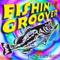 KAZBONGŐ/VO - Fishin' Groover
