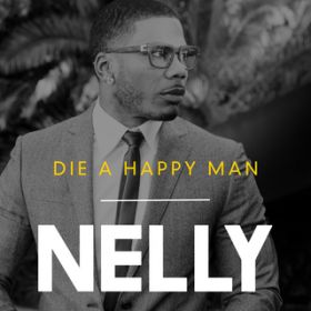 Die a Happy Man / Nelly