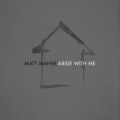 Matt Maher̋/VO - Abide With Me (Radio Version)