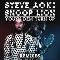 Ao - Youth Dem (Turn Up) (Remixes) feat. Snoop Lion / Steve Aoki
