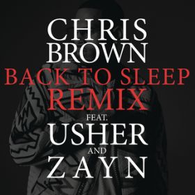 Back To Sleep REMIX feat. Usher/ZAYN / Chris Brown
