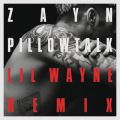 ZAYN̋/VO - PILLOWTALK REMIX feat. Lil Wayne
