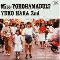 アルバム - Miss YOKOHAMADULT YUKO HARA 2nd / 原 由子