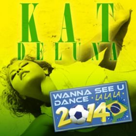 Wanna See U Dance (La La La) [Original Version] / Kat DeLuna