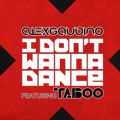 Ao - I Donft Wanna Dance (featD Taboo) / Alex Gaudino