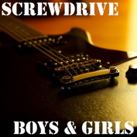 Boys  Girls / ScRewDrive