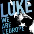 Luke̋/VO - We Are l' Europe