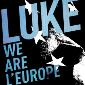 We Are l' Europe / Luke